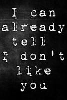 I Can Already Tell I Don't Like You 1795612029 Book Cover