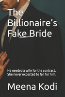 The Billionaire’s Fake Bride: He needed a wife for the contract. She never expected to fall for him. (The Billionaire Vows) B0FH7KDTXW Book Cover