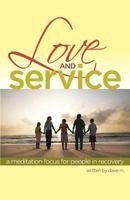 Love & Service: A Meditation Guide for People in Recovery 1500248215 Book Cover