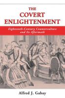 The Covert Enlightenment: Eighteenth-century Counterculture and Its Aftermath 0877853142 Book Cover