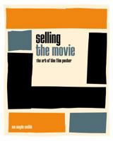 Selling the Movie: The Art of the Film Poster 1477317732 Book Cover