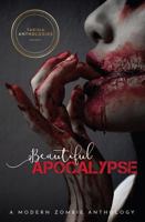 Beautiful Apocalypse: A Modern Zombie Anthology 164923001X Book Cover