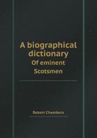 A Biographical Dictionary of Eminent Scotsman 3337241719 Book Cover
