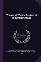 Women at Work; A Century of Industrial Change 1378096061 Book Cover