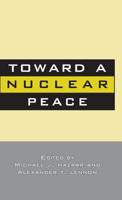 Toward a Nuclear Peace 0312104049 Book Cover