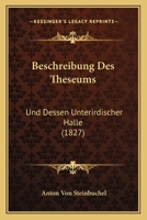 Beschreibung Des Theseums: Und Dessen Unterirdischer Halle (1827) 1168327032 Book Cover