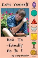 Love Yourself. How To Actually Do It. 1365363473 Book Cover