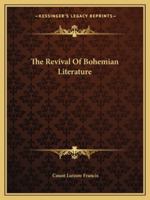 The Revival Of Bohemian Literature 1425371876 Book Cover