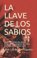 LA LLAVE DE LOS SABIOS: Un thriller donde dos grandes misterios arqueológicos se unen a través de una dinastía oculta (Spanish Edition) B08GFX5MQD Book Cover