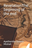 Revelation:The beginning of the end B0F2GTPHPS Book Cover