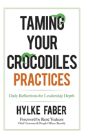 Taming Your Crocodiles Workbook: Practices for Leadership Depth 0486841235 Book Cover