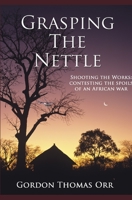 GRASPING THE NETTLE (THE HACKINGS OF AFRICA) B07Y1YMPLN Book Cover