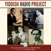 Yiddish Radio Project: Stories from the Golden Age of Yiddish Radio 1565117131 Book Cover