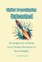 Digital Dropshipping Unleashed: Strategies for Scaling Your Online Business to New Heights B0C1JGTRZ5 Book Cover