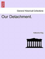 Our Detachment. Vol. III. 0469176938 Book Cover