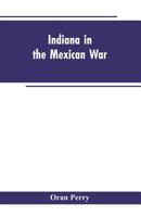 Indiana in the Mexican War 114620907X Book Cover