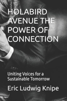 HOLABIRD AVENUE THE POWER OF CONNECTION: Uniting Voices for a Sustainable Tomorrow B0FV9418F8 Book Cover