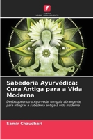 Sabedoria Ayurvédica: Cura Antiga para a Vida Moderna (Portuguese Edition) 6208115787 Book Cover