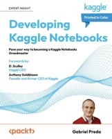 Developing Kaggle Notebooks: Pave your way to becoming a Kaggle Notebooks Grandmaster 1805128515 Book Cover