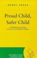 Proud Child, Safer Child: A Handbook for Parents and Carers of Disabled Children 0704345617 Book Cover