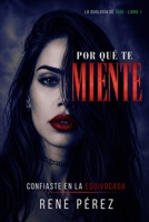 Por Qué Te Miente: Confiaste en la equivocada (Spanish Edition) B0GWCVFJR9 Book Cover