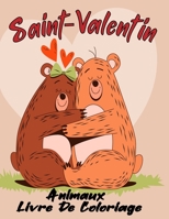 Saint-Valentin Animaux Livre De Coloriage: Livre de coloriage pour la saint valentin/ Cadeau romantique et décalé pour les fille et garçon / S'amuser B08TS4HRKK Book Cover