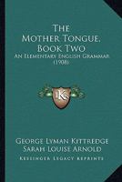 The Mother Tongue Book II an Elementary English Grammer B0BMB6TND7 Book Cover