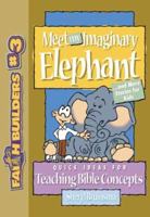 Meet My Imaginary Elephant: And More Stories for Kids (Faithbuilders, 3) 0801063477 Book Cover