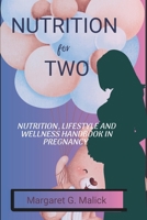Nutrition for Two: Nutrition, lifestyle and wellness handbook in Pregnancy. B0CVRY8CMM Book Cover