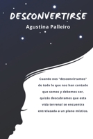 DESCONVERTIRSE: Cuando nos desconvirtamos de todo lo que nos han contado que somos y debemos ser quizás descubramos que esta vida terrenal se ... a un plano místico. B08Y9GF21D Book Cover