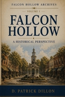 Falcon Hollow: A Historical Perspective (Falcon Hollow Archives) B0GS57XJR7 Book Cover