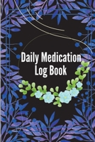 Daily Medication Log Book: Monday To Sunday Record Book to Track Personal Medication And Pills 1803902582 Book Cover