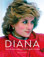 Diana: The Life and Legacy of the People’s Princess 1841659762 Book Cover