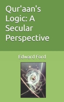 Qur'aan's Logic: A Secular Perspective B0F74MBNXP Book Cover