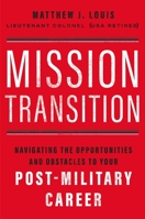Mission Transition: Navigating the Opportunities and Obstacles to Your Post-Military Career 1400214750 Book Cover