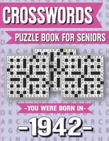 Crossword Puzzle Book For Seniors: You Were Born In 1942: Hours Of Fun Games For Seniors Adults And More With Solutions B091F5PW3T Book Cover