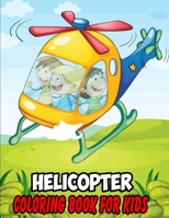 Helicopter Coloring Book For Kids: Helicopter coloring book for kids & toddlers - activity books for preschooler - coloring book for Boys, Girls, Fun book for kids ages 2-4 4-8 1672400694 Book Cover