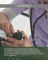 Efectividad de la Rehabilitaci?n Cardiaca con Actividad F?sica Dirigida Frente a la Aplicaci?n de Puls?metro y Apps en Pacientes con Insuficiencia Cardiaca para Mejorar la Capacidad Funcional. Ensayo 1674529376 Book Cover