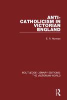 Anti-Catholicism in Victorian England (Historical Problems: Studies and Documents) 0049420690 Book Cover