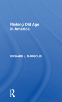 Risking Old Age in America 0367301598 Book Cover