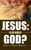 Jesus: Is He Really God? 1466386754 Book Cover