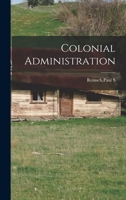 Colonial Administration 1018605967 Book Cover
