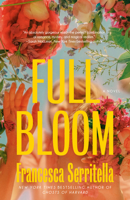 Full Bloom: A Novel 0525510419 Book Cover