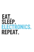 Eat Sleep Electronics Repeat Best Gift for Electronics Fans Notebook A beautiful: Lined Notebook / Journal Gift, Electronics Cool quote, 120 Pages, 6 x 9 inches, Personal Diary, Best Gift for Electron 1679867814 Book Cover