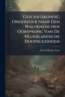 Geschiedkundig Onderzoek Naar Den Waldenzischen Oorsprong Van De Nederlandsche Doopsgezinden 1023856840 Book Cover