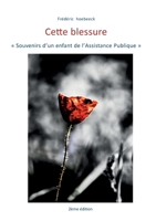 Cette blessure: Souvenirs d'un enfant de l'assistance publique (French Edition) 2810629161 Book Cover