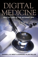 Digital Medicine: Health Care in the Internet Era 0815704550 Book Cover