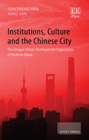 Institutions, Culture and the Chinese City: The Unique Urban Development Trajectories of Modern China (Cities series) 1035312425 Book Cover