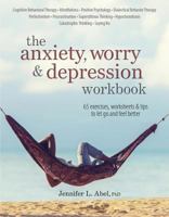 The Anxiety, Worry & Depression Workbook 1683731093 Book Cover