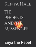 The Phoenix and the Messenger: Enya the Rebel B0GWQ9MJBH Book Cover